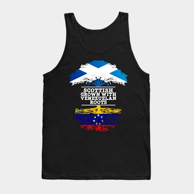 Scottish Grown With Venezuelan Roots - Gift for Venezuelan With Roots From Venezuela Tank Top by Country Flags